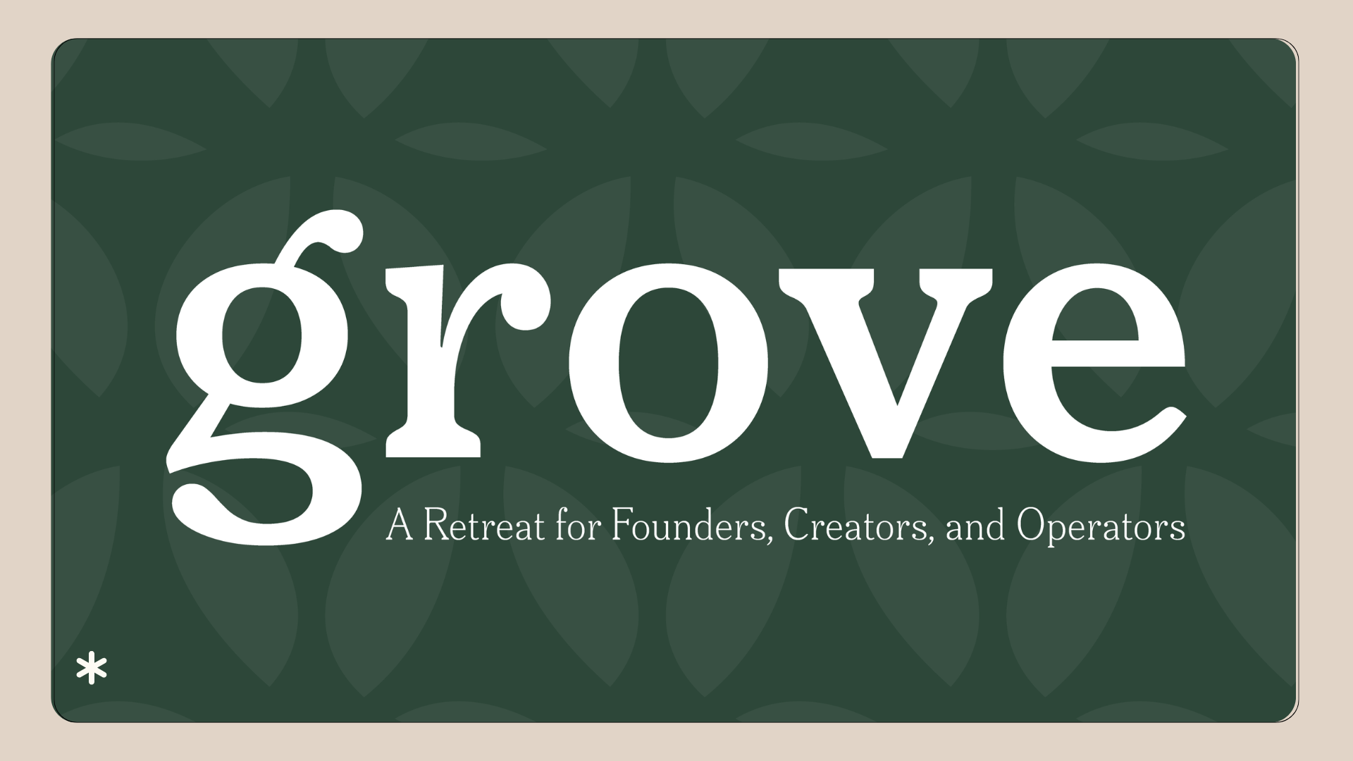 Grove — A Retreat for Founders, Creators, and Operators